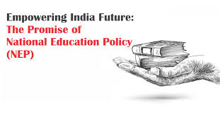 India’s National Education Policy: A Transformative Vision for the Future